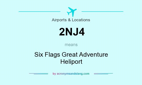 What does 2NJ4 mean? It stands for Six Flags Great Adventure Heliport