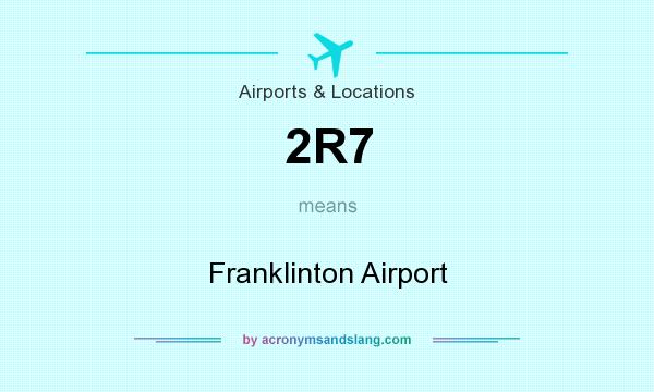 What does 2R7 mean? It stands for Franklinton Airport