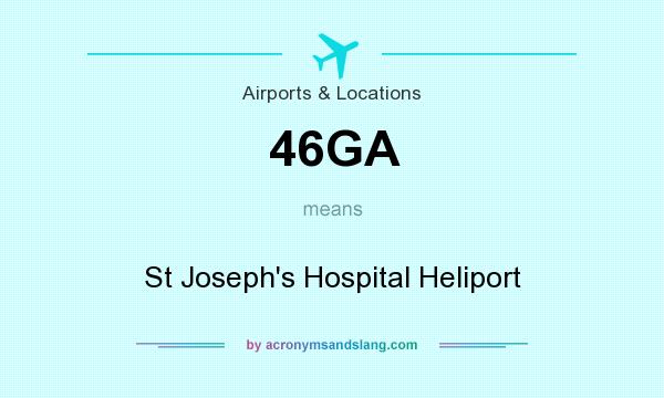 What does 46GA mean? It stands for St Joseph`s Hospital Heliport