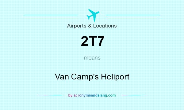 What does 2T7 mean? It stands for Van Camp`s Heliport