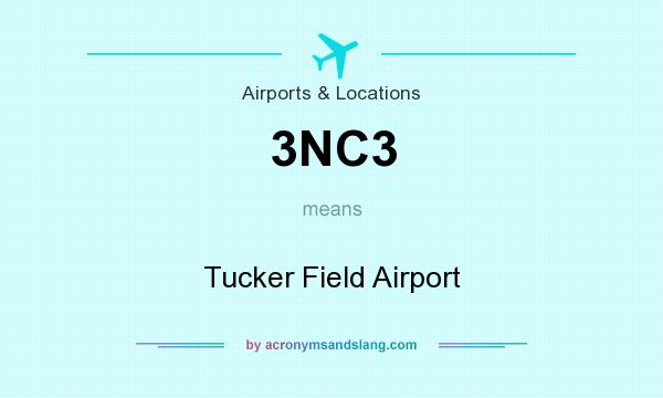 What does 3NC3 mean? It stands for Tucker Field Airport