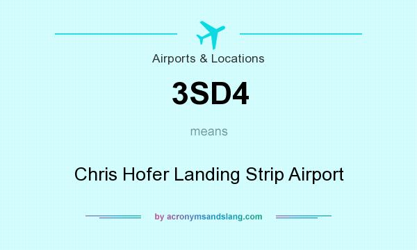 What does 3SD4 mean? It stands for Chris Hofer Landing Strip Airport