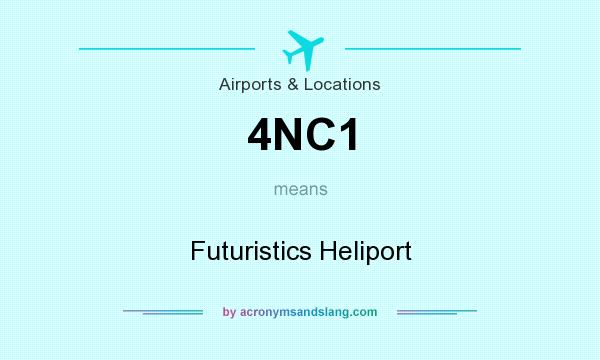 What does 4NC1 mean? It stands for Futuristics Heliport
