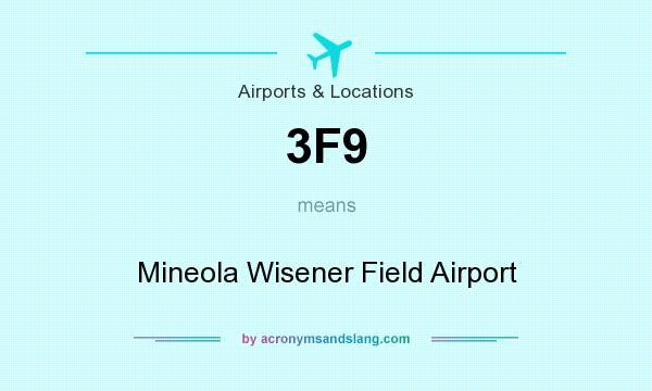 What does 3F9 mean? It stands for Mineola Wisener Field Airport