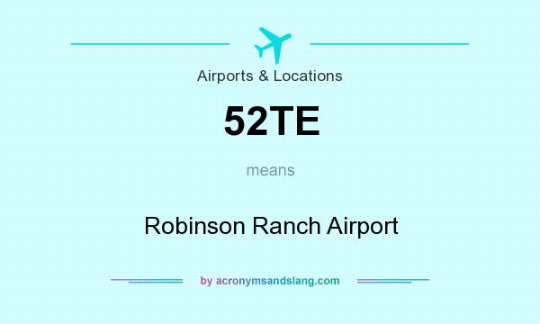 What does 52TE mean? It stands for Robinson Ranch Airport