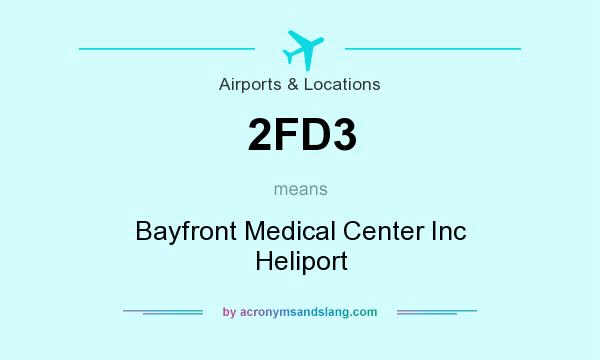 What does 2FD3 mean? It stands for Bayfront Medical Center Inc Heliport