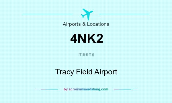 What does 4NK2 mean? It stands for Tracy Field Airport