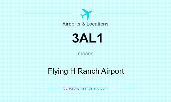 What does 3AL1 mean? It stands for Flying H Ranch Airport