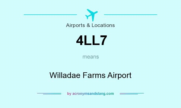What does 4LL7 mean? It stands for Willadae Farms Airport