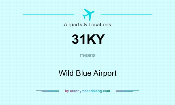 What does 31KY mean? It stands for Wild Blue Airport
