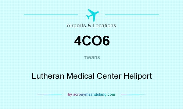 What does 4CO6 mean? It stands for Lutheran Medical Center Heliport