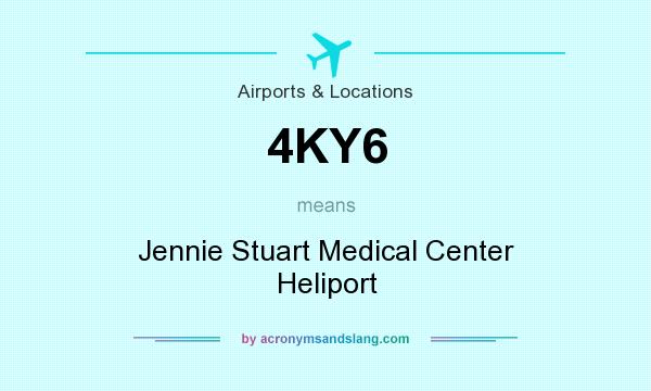 What does 4KY6 mean? It stands for Jennie Stuart Medical Center Heliport