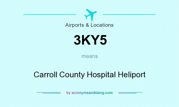 What does 3KY5 mean? It stands for Carroll County Hospital Heliport