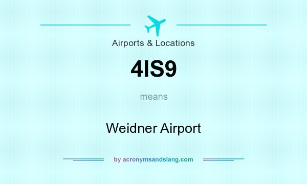 What does 4IS9 mean? It stands for Weidner Airport