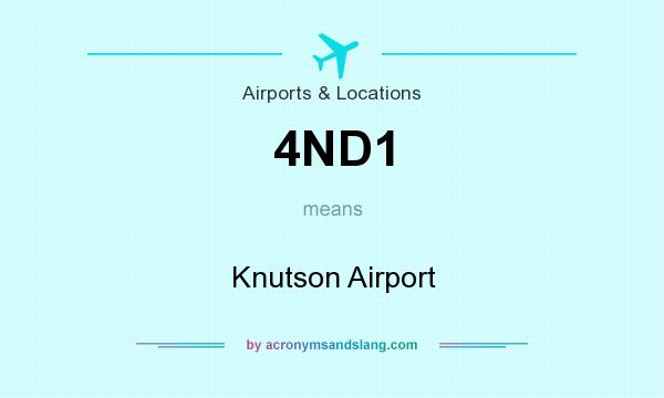 What does 4ND1 mean? It stands for Knutson Airport