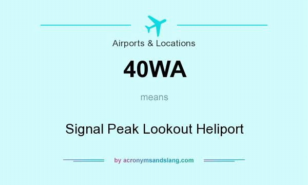 What does 40WA mean? It stands for Signal Peak Lookout Heliport