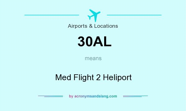 What does 30AL mean? It stands for Med Flight 2 Heliport