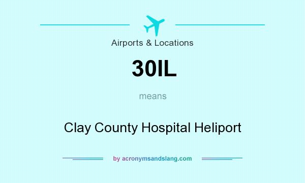 What does 30IL mean? It stands for Clay County Hospital Heliport