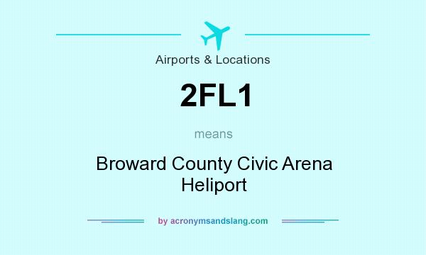 What does 2FL1 mean? It stands for Broward County Civic Arena Heliport