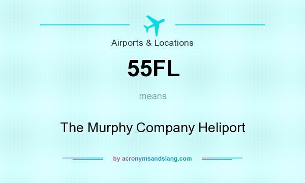 What does 55FL mean? It stands for The Murphy Company Heliport