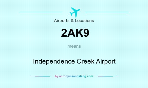 What does 2AK9 mean? It stands for Independence Creek Airport