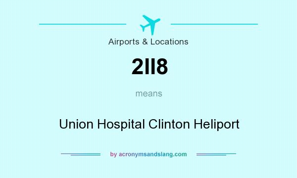 What does 2II8 mean? It stands for Union Hospital Clinton Heliport