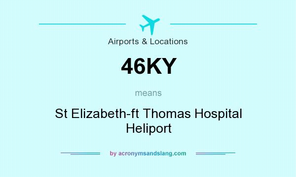 What does 46KY mean? It stands for St Elizabeth-ft Thomas Hospital Heliport