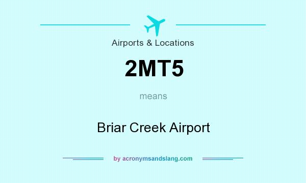 What does 2MT5 mean? It stands for Briar Creek Airport