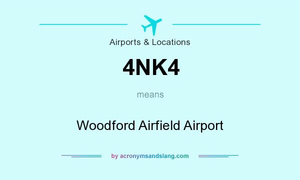 What does 4NK4 mean? It stands for Woodford Airfield Airport
