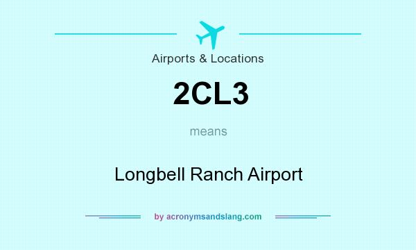 What does 2CL3 mean? It stands for Longbell Ranch Airport