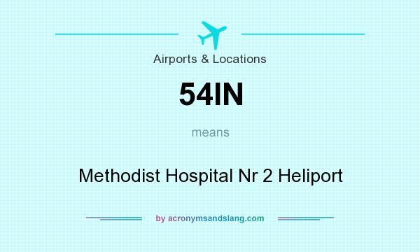 What does 54IN mean? It stands for Methodist Hospital Nr 2 Heliport