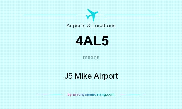 What does 4AL5 mean? It stands for J5 Mike Airport