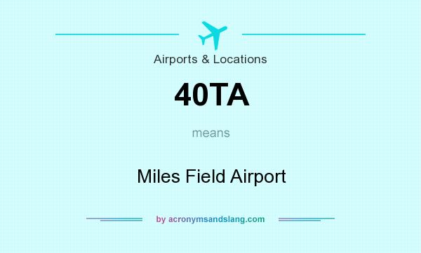 What does 40TA mean? It stands for Miles Field Airport
