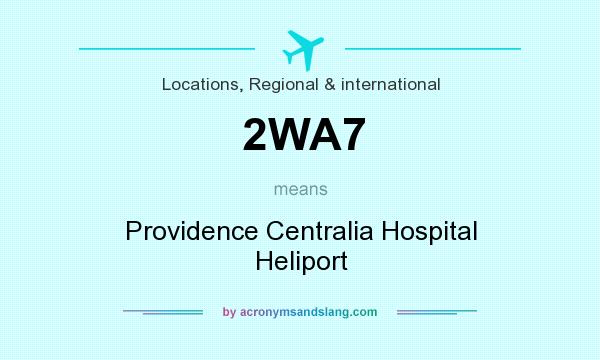 What does 2WA7 mean? It stands for Providence Centralia Hospital Heliport