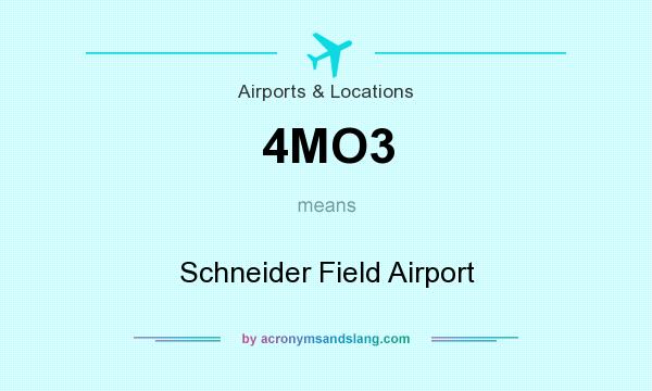 What does 4MO3 mean? It stands for Schneider Field Airport