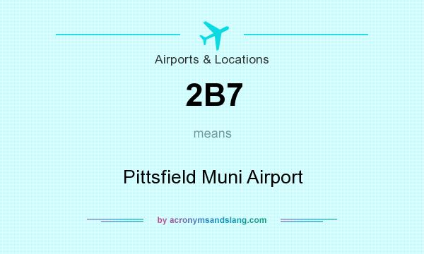 What does 2B7 mean? It stands for Pittsfield Muni Airport
