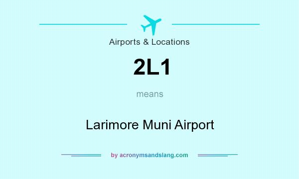 What does 2L1 mean? It stands for Larimore Muni Airport