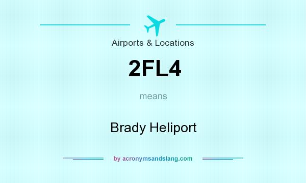 What does 2FL4 mean? It stands for Brady Heliport