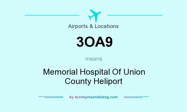 What does 3OA9 mean? It stands for Memorial Hospital Of Union County Heliport