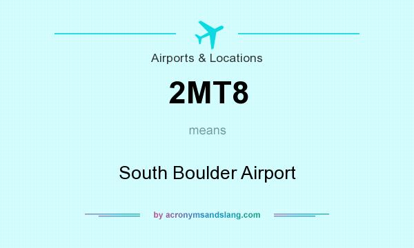 What does 2MT8 mean? It stands for South Boulder Airport