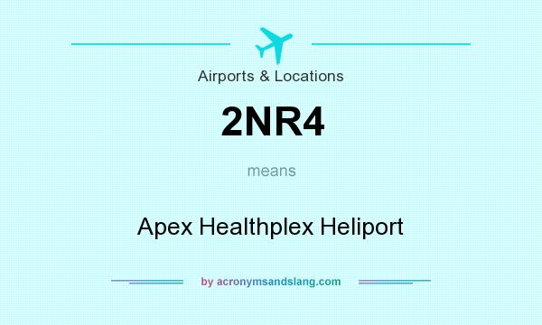 What does 2NR4 mean? It stands for Apex Healthplex Heliport