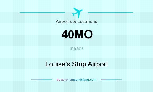 What does 40MO mean? It stands for Louise`s Strip Airport