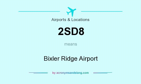 What does 2SD8 mean? It stands for Bixler Ridge Airport