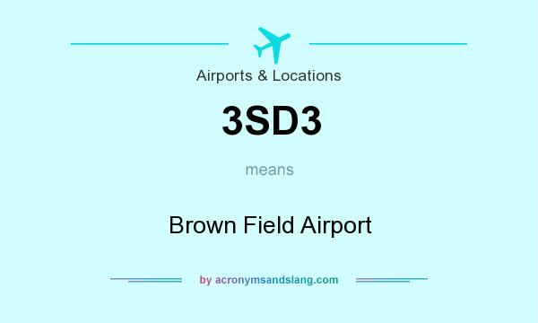 What does 3SD3 mean? It stands for Brown Field Airport