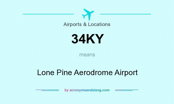 What does 34KY mean? It stands for Lone Pine Aerodrome Airport