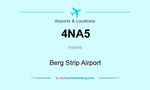 What does 4NA5 mean? It stands for Berg Strip Airport