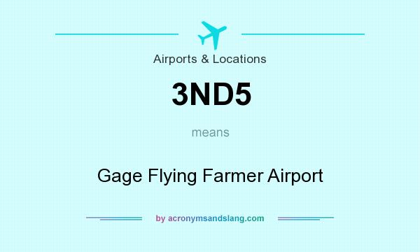 What does 3ND5 mean? It stands for Gage Flying Farmer Airport