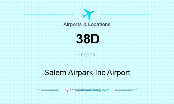 What does 38D mean? It stands for Salem Airpark Inc Airport