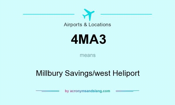 What does 4MA3 mean? It stands for Millbury Savings/west Heliport
