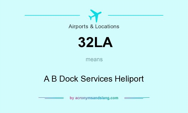 What does 32LA mean? It stands for A B Dock Services Heliport